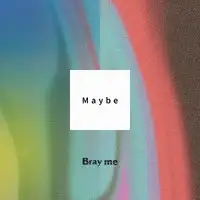Maybe
