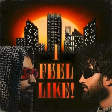 I FEEL LIKE!