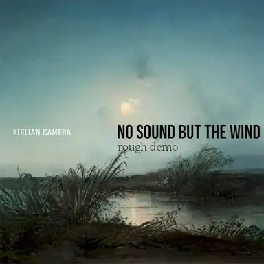 No Sound but the Wind (Rough demo)