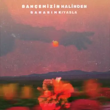 Bahçemizin Halinden Baharımı Kıyasla
