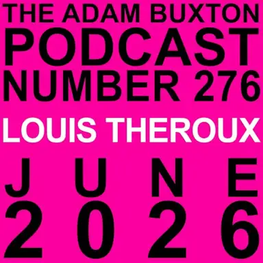 The Adam Buxton Podcast #276, “Louis Theroux”