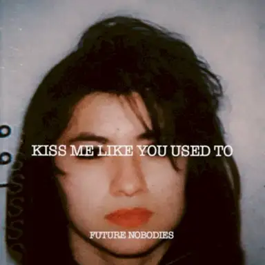 Kiss Me Like You Used To