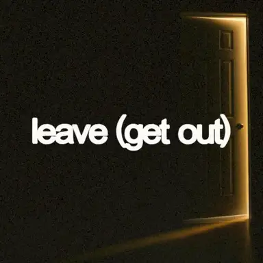 Leave (Get Out)