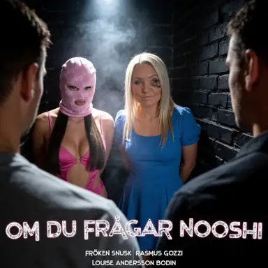 OM DU FRÅGAR NOOSHI