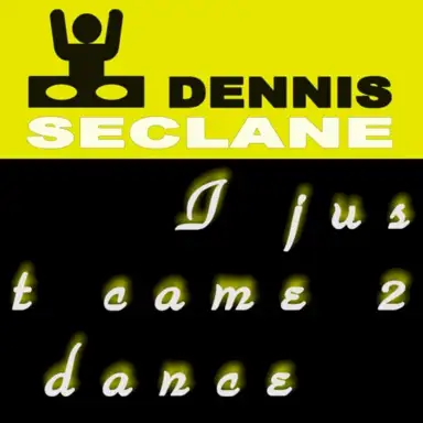 I Just Came 2 Dance