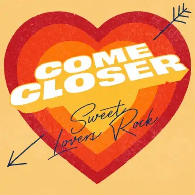 Come Closer - Sweet Lovers Rock