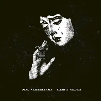 Flesh is Fragile