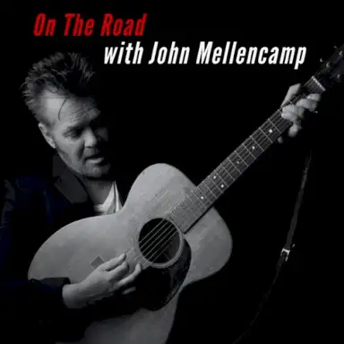 On The Road With John Mellencamp