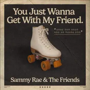 You Just Wanna Get With My Friend