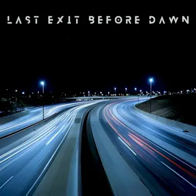 Last Exit Before Dawn