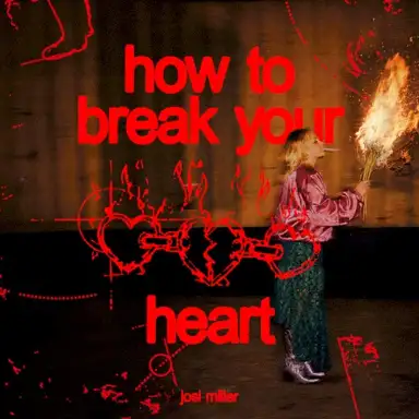 How to Break Your Heart