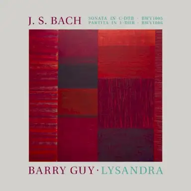 Sonata in C major, BWV 1005 / Partita in E major, BWV 1006 / Guy: Lysandra
