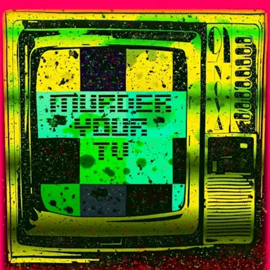 Murder Your Tv
