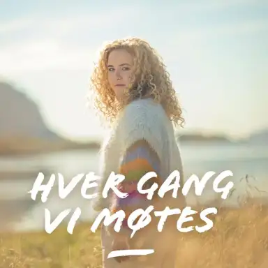 Hver gang vi møtes 2023