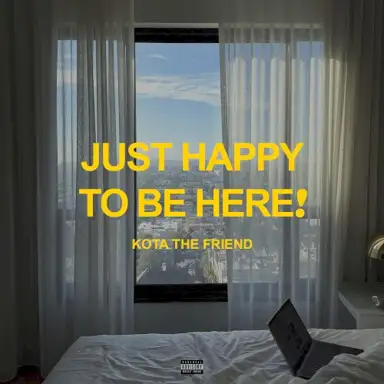 JUST HAPPY TO BE HERE!