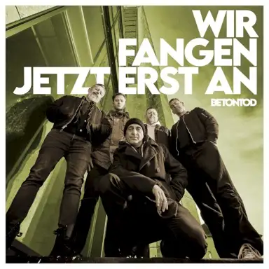 Wir fangen jetzt erst an