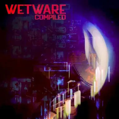 Wetware- Compiled