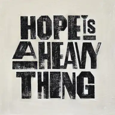 Hope Is A Heavy Thing
