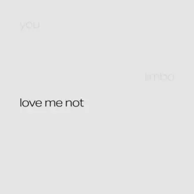 love me not