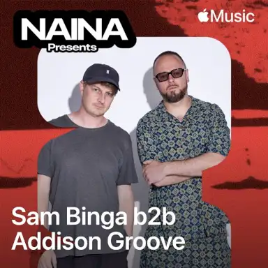 NAINA Presents: Sam Binga b2b Addison Groove, Vol. 73