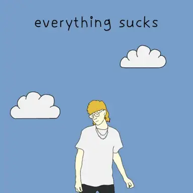 Everything Sucks