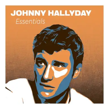 Essentials Johnny Hallyday : Les plus grands tubes de l'idole des jeunes