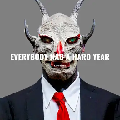 Everybody Had a Hard Year