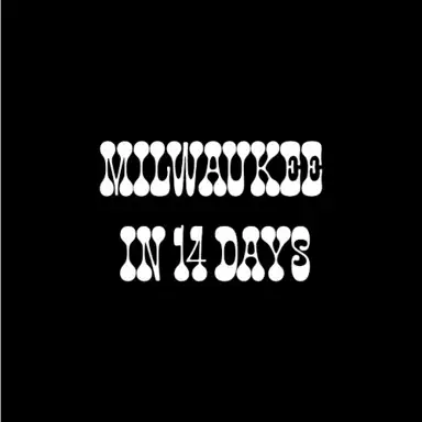 Milwaukee in 14 Days