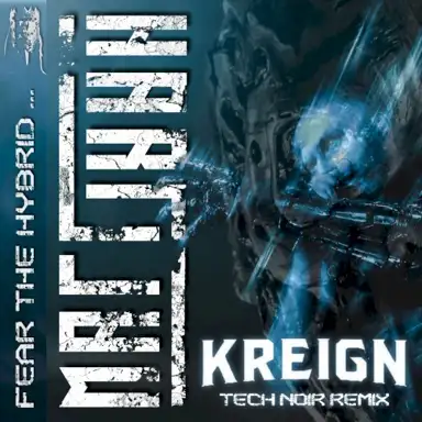 Fear the Hybrid (Tech Noir remix by Kreign)