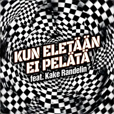 Kun eletään ei pelätä