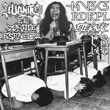 Juanito))) / El Zombie Espacial / H4N3K3 / RDKPL / I, Eternal / FX666
