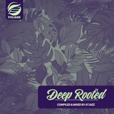 Deep Rooted (Compiled & Mixed by Atjazz)