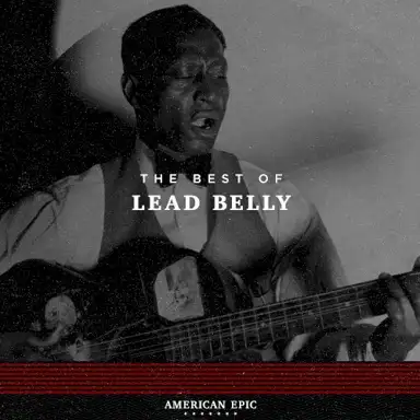 American Epic: The Best of Lead Belly