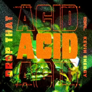 Drop That Acid