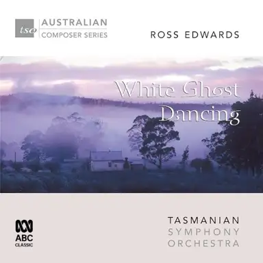 Ross Edwards – White Ghost Dancing