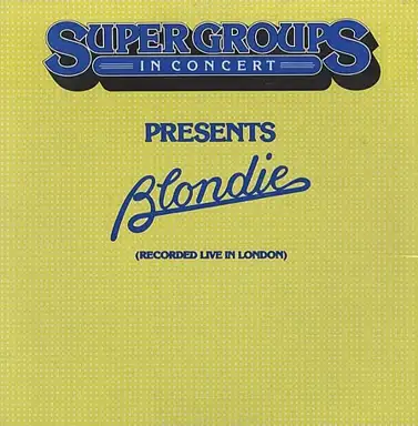 Super Groups In Concert: Blondie (Live At The Hammersmith Odeon London Jan. 12 1980, ABC Radio Broadcast)