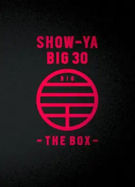 SHOW‐YA BIG 30 –THE BOX–