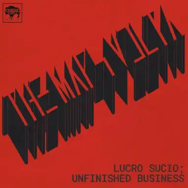 Lucro Sucio; Unfinished Business