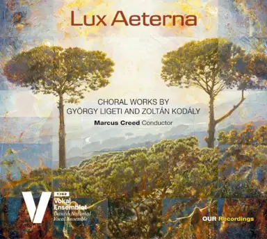 Lux aeterna: Choral Works by György Ligeti and Zoltán Kodály