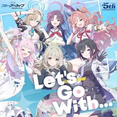 ブルーアーカイブ「Let's Go With...」