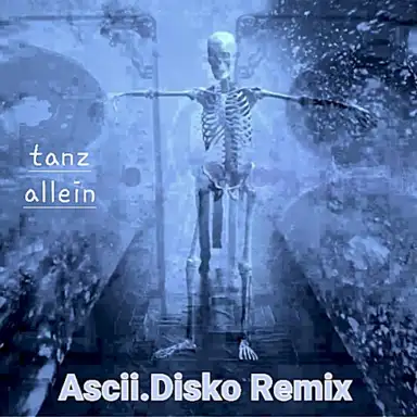 tanz allein (Ascii.Disko remix)