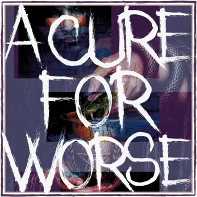 A Cure For Worse
