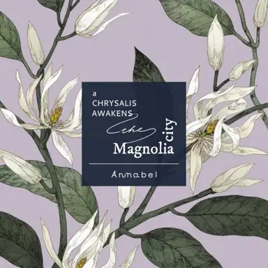a chrysalis awakens the Magnolia city