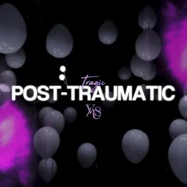 Tragic: Post-Traumatic