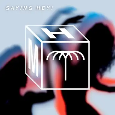 Saying Hey!