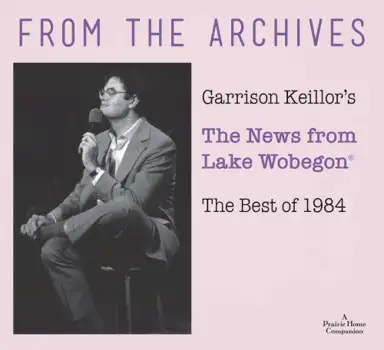From the Archives: Garrison Keillor's the News From Lage Wobegon: the Best of 1984