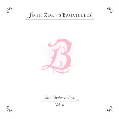 The Bagatelles, Vol. 8