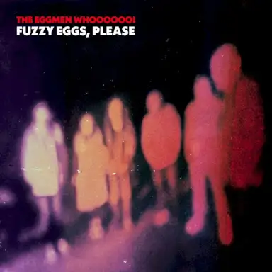 Fuzzy Eggs Please