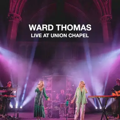 Ward Thomas (Live At Union Chapel)