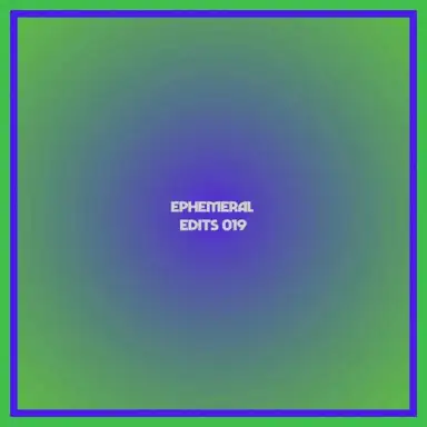 Ephemeral Edits 019